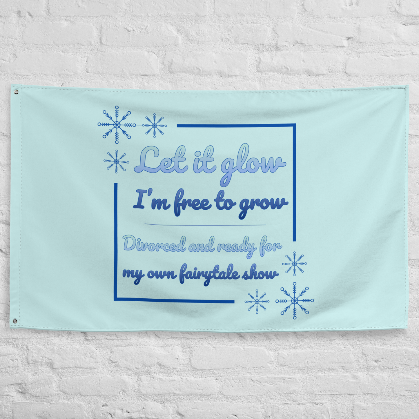 Light blue vertical “Let It Glow – I’m Free to Grow” divorce party flag displayed on a wall.