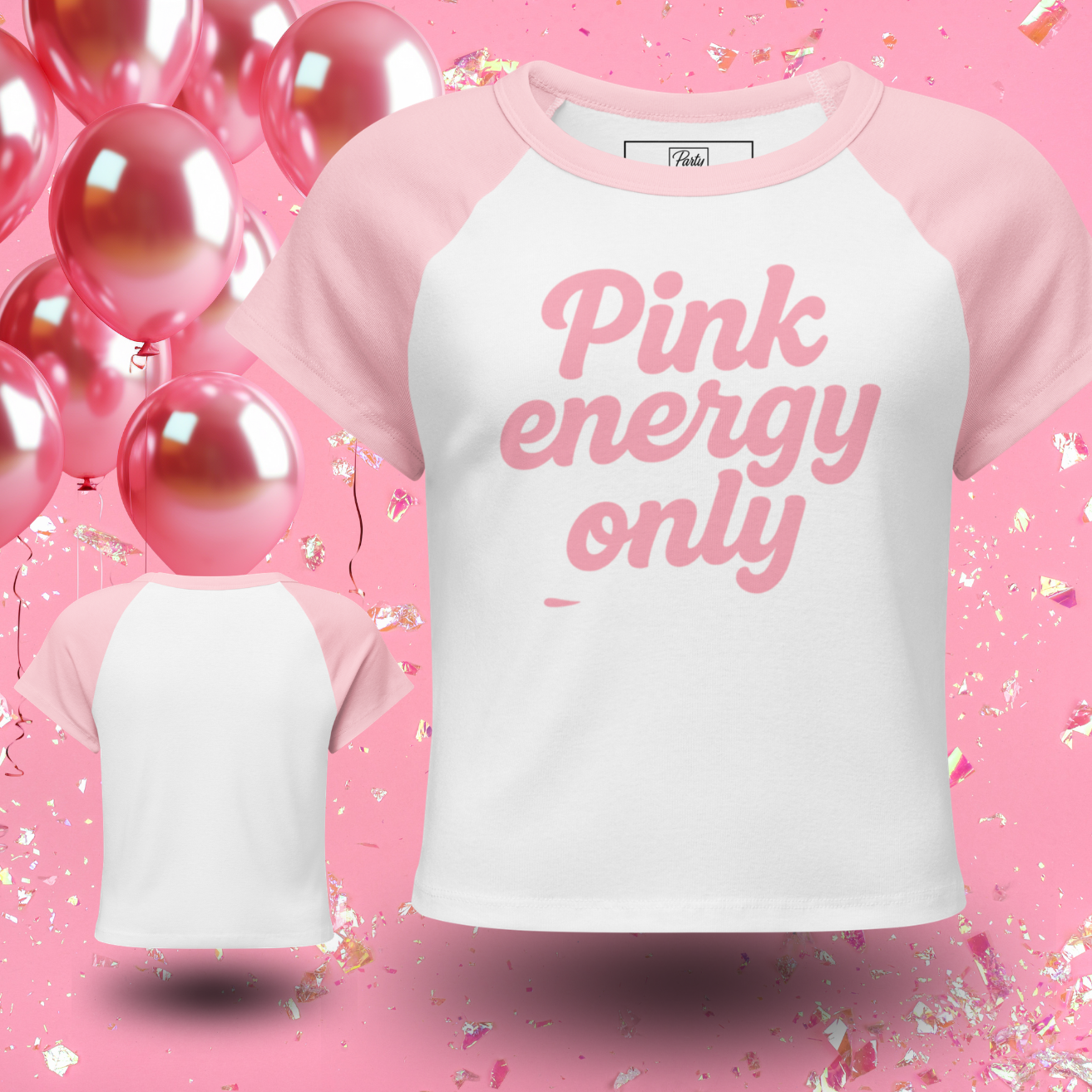 Vue avant et vue arriere du tee shirt blanc et rose Pink Energy Only devant decor rose avec ballons et confettis, ideal pour fete entre filles, anniversaire et EVJF – Rose