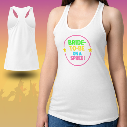 White racerback tank top with colorful neon Bride To Be On A Spree design perfect for bachelorette party weekend Nashville trip or summer festival White