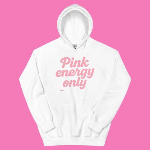 Pink Energy Only White Hoodie – Soft pink &amp; oversized hoodie for hen parties, pink parties &amp; cool evenings (S–5XL)